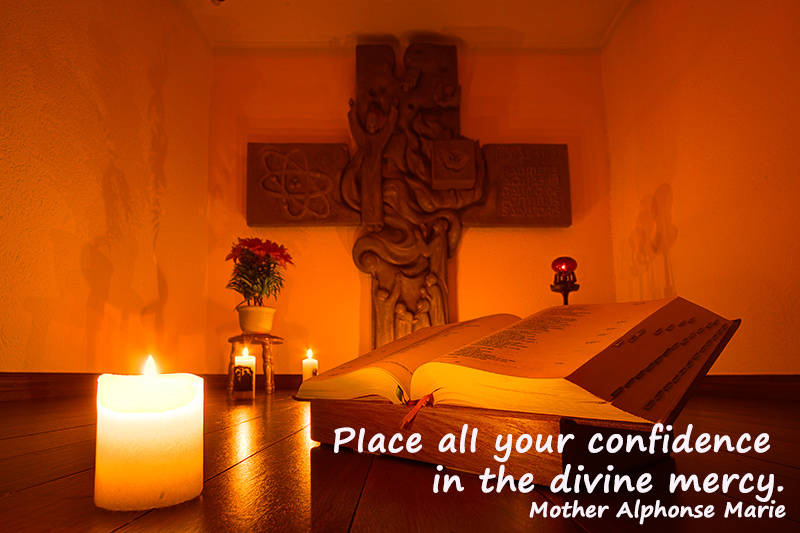 Place all your confidence in the divine mercy.